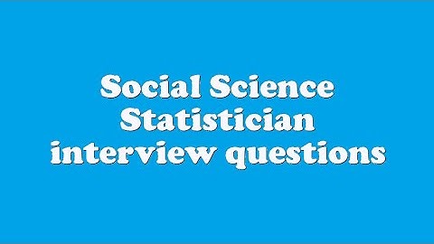 Social Science Statistician interview questions