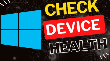 How to Check Your Device Health in Windows 10