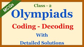 Class 2 Math Olympiad MCQs with detailed Solutions | Coding - Decoding