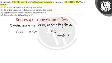 In the series \( \mathrm{HCl}, \mathrm{HBr} \) and \( \mathrm{HI} \...