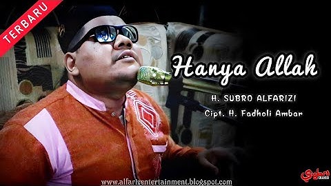 Hanya Allah  ||  H. Subro Alfarizi  || Cipt. H. Fadholi Ambar  ||  O.G Alfariz Entertainment