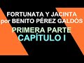 Videolibro - FORTUNATA Y JACINTA - Benito Pérez Galdós - Primera parte -reseña y Capítulo I