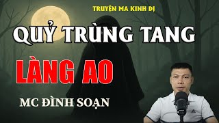 QUỶ TRÙNG TANG LÀNG AO - Chuyện Ma Có Thật | MC Đình Soạn Kể Chuyện Ma