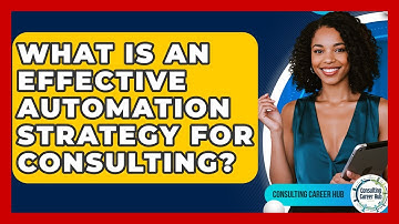 What Is An Effective Automation Strategy For Consulting? - Consulting Career Hub