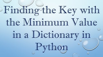 Finding the Key with the Minimum Value in a Dictionary in Python