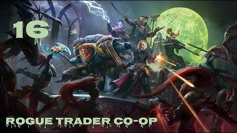 Warhammer 40k: Rogue Trader | Unfair Difficulty | 5 Player Co-op #16