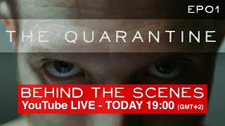 The Quarantine - Behind The Scenes - LIVE - EP01