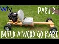 How to Build a Wood Go Kart Part 3 of 3 (The Finishing Touches) How to Build a Wood Go Kart Part 3 of 3 (The Finishing Touches)