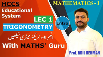 Trigonometry | Introduction | Ch# 9 (Part I)| Maths 1st year | Prof Adil Rehman | Urdu Hindi | Lec 1