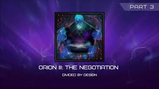 Divided by Design - 'Orion III: The Negotiation' [Official Audio]