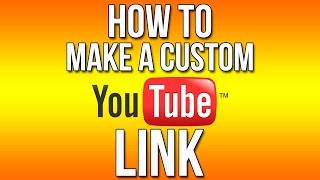 How To Make Your Own Custom YouTube Channel Link / URL - Tutorial (2015/2016)