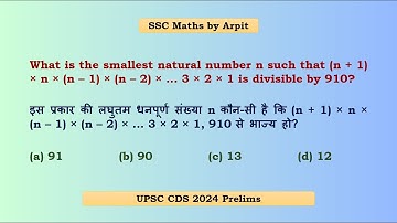 What is the smallest natural number n such that (n+1)×n×(n–1)×(n–2)×...3×2×1 is divisible by 910?