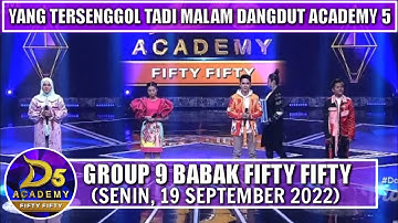 YANG TERSENGGOL TADI MALAM GROUP 9 BABAK FIFTY FIFTY DANGDUT ACADEMY 5 TOP 40