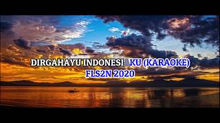 DIRGAHAYU INDONESIAKU FLS2N 2020 (KARAOKE)