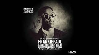 Frankie Paul - Dancehall Buss Again (Murderer aka Hot Milk Riddim