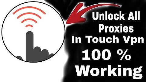 Unlock All Proxy In Touch Vpn |2019|