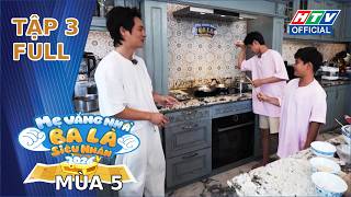 Mẹ Vắng Nhà, Ba Là Siêu Nhân 5 | Tập 3 (23/4/2026)