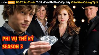 [Review Phim] Bộ Tứ Ảo Thuật Trở Lại Với Phi Vụ Cướp Viên Kim Cương Trị Giá Tỷ $