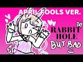 April fools rabbit hole    needy streamer overload