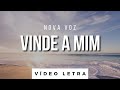 Vinde a Mim - Nova Voz (Vídeo Letra)