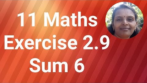 11 Maths|Exercise 2.9|Sum 6
