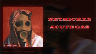 NETHICKXZ-ACUTE GAS