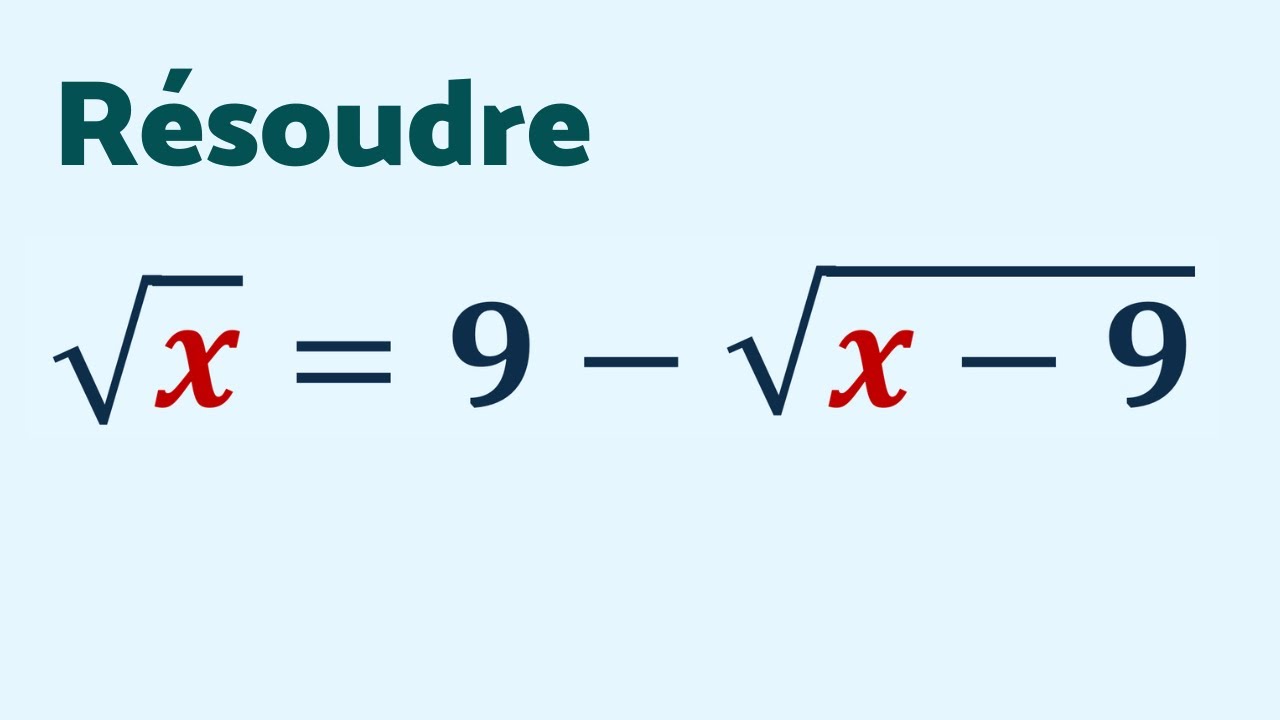 PLUSIEURS CHEMINS POUR RÉSOUDRE √𝔁 = 9 - √(𝔁-9), quel sera le tien ?
