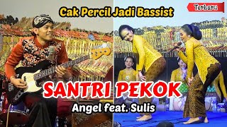 CAK PERCIL TERNYATA JAGO MAIN BASS // SANTRI PEKOK - ANGEL & SULIS