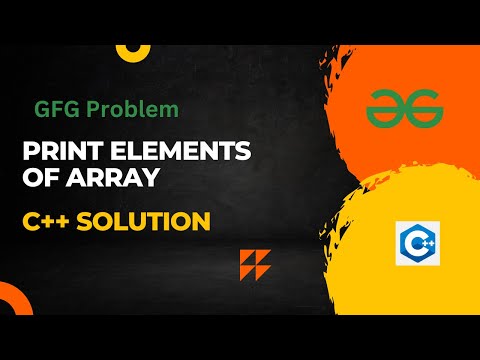 Print Elements of Array GFG Problem | c++ Program| GeeksforGeeks #geeksforgeeks #gfg #array