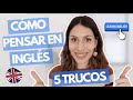 5 TRUCOS para APRENDER a PENSAR en INGLÉS 🚀