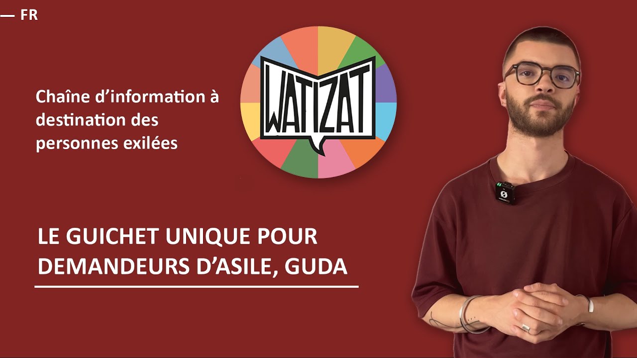 1/10 : Comment demander l’asile en France ? Le Guichet Unique pour les Demandeurs d'Asile, GUDA,