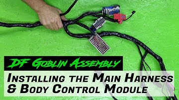 DF Goblin Assembly - Installing the Main Harness and BCM