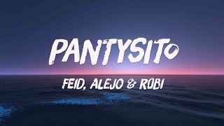 Pantysito - Feid, Alejo & Robi (Lyrics Version) 🍃