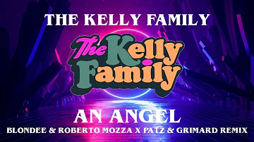 Kelly Family - An Angel (Blondee & Roberto Mozza X Patz & Grimbard Remix)