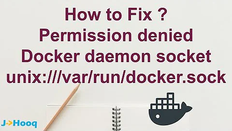 Fixing - permission denied trying to connect to Docker daemon socket at unix:///var/run/docker.sock
