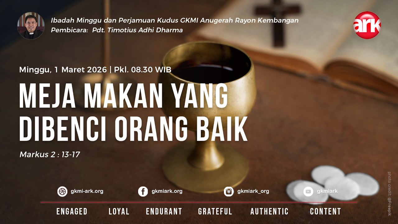 Ibadah Minggu PraPaskah 2 & Perjamuan Kudus GKMI ARK 1 Maret 2026-MEJA MAKAN YANG DIBENCI ORANG BAIK
