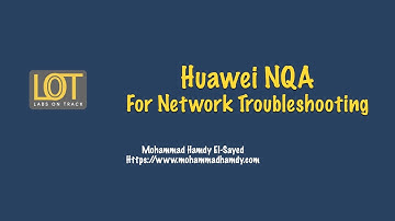 Huawei NQA - For Network Troubleshooting - Huawei Network Technologies and Solutions - Part 2