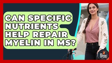 Can Specific Nutrients Help Repair Myelin In MS? - MS Support Network