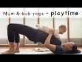 Mum & bub yoga - playtime