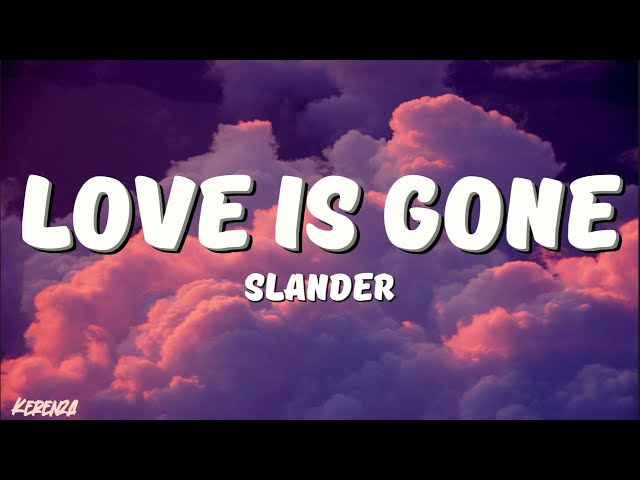 SLANDER - Love is Gone (Lyrics) Ft. Dylan Matthew class=
