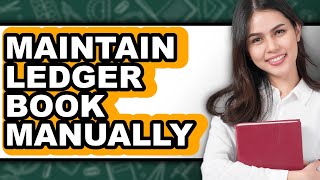How To Maintain Ledger Book Manually (Only Way)