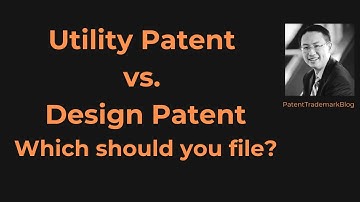 Utility Patent vs. Design Patent: Which one should you file?