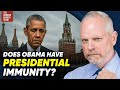 Does Obama Have Presidential Immunity On The Trump Russia HOAX Does Obama Have Presidential Immunity On The Trump Russia HOAX