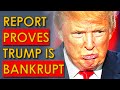 Report Proves that Trump is Now BANKRUPT