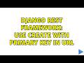 Django Rest Framework: use create with primary key in URL (2 Solutions!!)