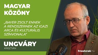 Ungváry Krisztián: „Bayer Zsolt ennek a rendszernek az igazi arca és kulturális színvonala”