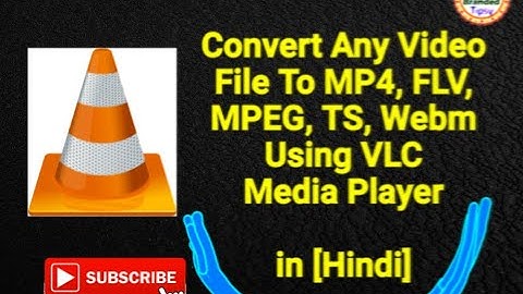 How to convert Any Video File To MP4, FLV, MPEG, TS, Webm Using VLC Media player/branded tipsy