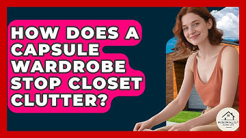 How Does A Capsule Wardrobe Stop Closet Clutter? - Minimalist Home Life