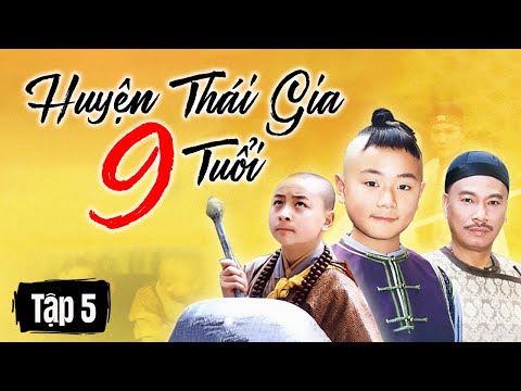 HUYỆN THÁI GIA 9 TUỔI || TẬP 05 || Phim Hoa Ngữ Kinh Điển Vượt Thời Gian