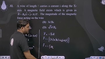 A wire of length l carries a current i along the X-axis. A magnetic field exists which is given ....